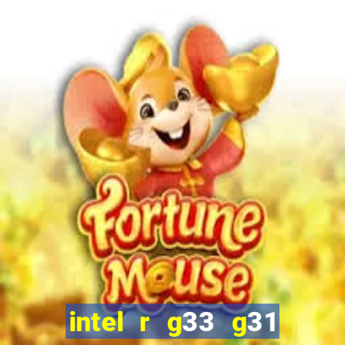 intel r g33 g31 express chipset family roda quais jogos